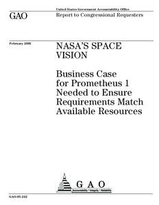 GAO[removed]NASA's Space Vision: Business Case for Prometheus 1 Needed to Ensure Requirements Match Available Resources
