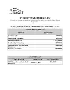 PUBLIC TENDER RESULTS Bid results on this page are unofficial and are therefore subject to review by Yukon Housing Corporation. DEMOLITION AND REMOVAL OF UPPER LIARD FLOODED STRUCTURES TENDER OPENING RESULTS