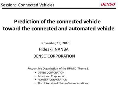 Session: Connected Vehicles  Prediction of the connected vehicle toward the connected and automated vehicle November, 15, 2016