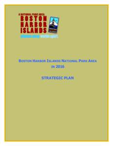 BOSTON HARBOR ISLANDS NATIONAL PARK AREA IN 2016 STRATEGIC PLAN  Adopted by the Boston Harbor Islands Partnership September 15, 2009