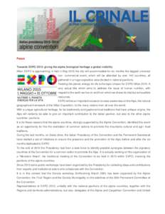 Focus Towards EXPO 2015: giving the alpine biological heritage a global visibility Milan EXPO is approaching, in fact in May 2015 the city will accommodate for six months the biggest universal non- commercial event, whic