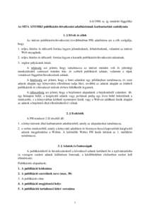 Asz. ig. rendelet függeléke Az MTA ATOMKI publikációs-hivatkozási adatbázisának karbantartási szabályzata 1. § Elvek és célok Az intézet publikációs-hivatkozási (továbbiakban PH) adatbázisa azt