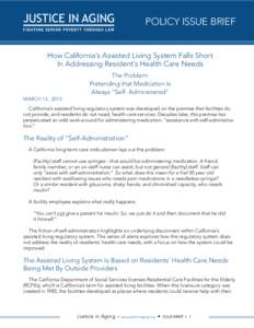 POLICY ISSUE BRIEF How California’s Assisted Living System Falls Short In Addressing Resident’s Health Care Needs The Problem: Pretending that Medication Is Always “Self- Administered”