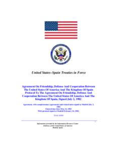 United States–Spain Treaties in Force  Agreement On Friendship, Defense And Cooperation Between The United States Of America And The Kingdom Of Spain Protocol To The Agreement On Friendship, Defense And Cooperation Bet