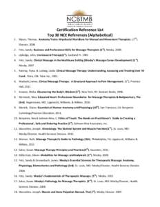 Certification Reference List Top 30 NCE References (Alphabetical) 1. Myers, Thomas. Anatomy Trains: Myofascial Meridians for Manual and Movement Therapists. (2nd). Elsevier, [removed]Fritz, Sandy. Business and Professiona