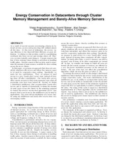 Energy Conservation in Datacenters through Cluster Memory Management and Barely-Alive Memory Servers Vlasia Anagnostopoulou? , Susmit Biswas? , Alan Savage? , Ricardo Bianchini† , Tao Yang? , Frederic T. Chong? ?