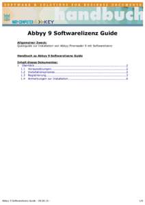 Abbyy 9 Softwarelizenz Guide Allgemeiner Zweck: Quickguide zur Installation von Abbyy Finereader 9 mit Softwarelizenz Handbuch zu Abbyy 9 Softwarelizenz Guide Inhalt dieses Dokumentes: