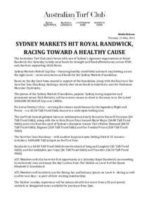 Media Release Thursday, 21 May, 2015 SYDNEY MARKETS HIT ROYAL RANDWICK, RACING TOWARD A HEALTHY CAUSE The Australian Turf Club joins forces with one of Sydney’s signature organisations at Royal