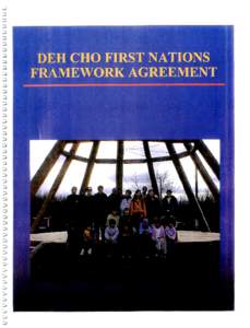 DEH CHO FIRST NATIONS FRAMEWORK AGREEMENT Cover: Youth of the Deh £ho courtesy of the Deh cho First Nations Back to Front (\-r) Greeor^ Cazon, Liam Hardisty, Dustin Whelly, Joe Gargan, Myles Sibbeston, Beth Jumbo Kurt 