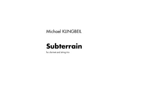 Michael KLINGBEIL  Subterrain for clarinet and string trio  Subterrain