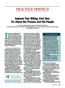 PR ACTICE PERFECT BUSINE SS OPE R AT IONS & F IN A NCE Improve Your Billing, Part One: It’s About the Process and the People by leslie burling-phillips, contributing writer