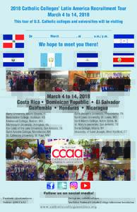2018 Catholic Colleges’ Latin America Recruitment Tour March 4 to 14, 2018 This tour of U.S. Catholic colleges and universities will be visiting ______________________________________________________  On __________ Mar