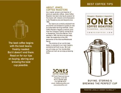 BEST COFFEE TIPS ABOUT JONES COFFEE ROASTERS The best coffee begins with the best beans,