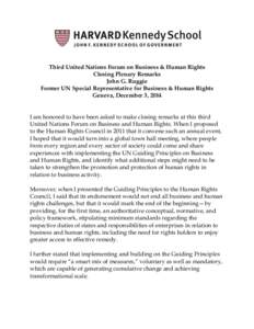 Third United Nations Forum on Business & Human Rights Closing Plenary Remarks John G. Ruggie Former UN Special Representative for Business & Human Rights Geneva, December 3, 2014