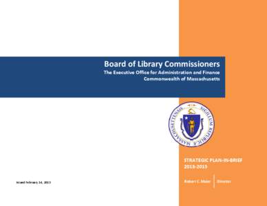 Board of Library Commissioners  The Executive Office for Administration and Finance Commonwealth of Massachusetts  STRATEGIC PLAN-IN-BRIEF