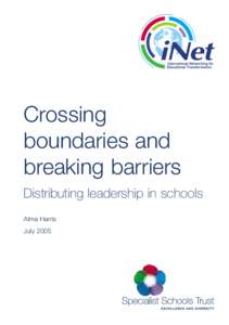 Crossing boundaries and breaking barriers Distributing leadership in schools Alma Harris July 2005