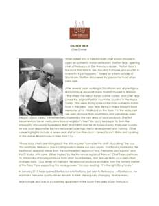 STAFFAN TERJE Chef/Owner When asked why a Swedish-born chef would choose to open an authentic Italian restaurant, Staffan Terje, opening chef of Perbacco in San Francisco replies, “Italian food is the food that talks t