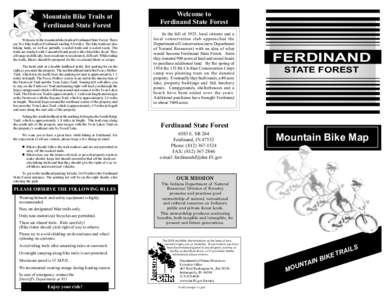Mountain Bike Trails at Ferdinand State Forest Welcome to the mountain bike trails at Ferdinand State Forest. There are five bike trails at Ferdinand totaling 8.8 miles. The bike trails are also hiking trails, as well as