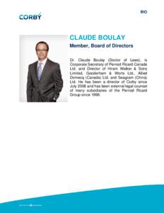 BIO  CLAUDE BOULAY Member, Board of Directors Dr. Claude Boulay (Doctor of Laws), is Corporate Secretary of Pernod Ricard Canada
