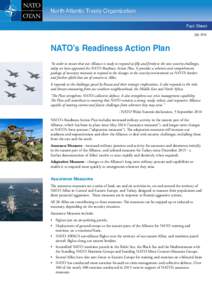 North Atlantic Treaty Organization Fact Sheet July 2016 NATO’s Readiness Action Plan “In order to ensure that our Alliance is ready to respond swiftly and firmly to the new security challenges,