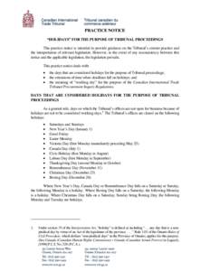 PRACTICE NOTICE “HOLIDAYS” FOR THE PURPOSE OF TRIBUNAL PROCEEDINGS This practice notice is intended to provide guidance on the Tribunal’s current practice and the interpretation of relevant legislation. However, in