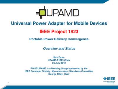 Universal Power Adapter for Mobile Devices  IEEE Project 1823 Portable Power Delivery Convergence Overview and Status Bob Davis