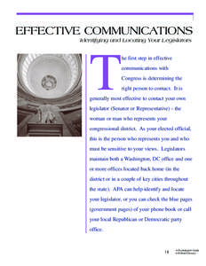 EFFECTIVE COMMUNICATIONS Identifying and Locating Your Legislators T  he first step in effective