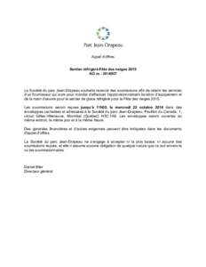 Appel d’offres Sentier réfrigéré-Fête des neiges 2015 AO no. : La Société du parc Jean-Drapeau souhaite recevoir des soumissions afin de retenir les services d’un fournisseur qui aura pour mandat d’e