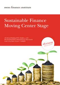 Sustainable Finance Moving Center Stage 11th Annual Meeting of SFI, October 4, 2016 SIX ConventionPoint, Selnaustrasse 30, 8001 Zurich 10:00–17:15; from 17:15 on — Cocktails