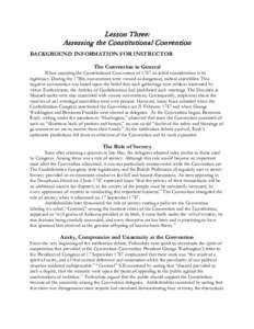 Lesson Three: Assessing the Constitutional Convention BACKGROUND INFORMATION FOR INSTRUCTOR The Convention in General  When assessing the Constitutional Convention of 1787 an initial consideration is its