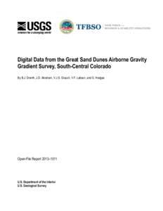 Digital Data from the Great Sand Dunes Airborne Gravity Gradient Survey, South-Central Colorado By B.J. Drenth, J.D. Abraham, V.J.S. Grauch, V.F. Labson, and G. Hodges Open-File Report 2013–1011