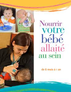 1  Vous avez de nombreuses raisons d’allaiter votre bébé : • 	 la nutrition;