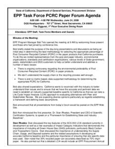 State of California, Department of General Services, Procurement Division  EPP Task Force PCRC Paper Forum Agenda 9:00 AM – 4:00 PM Wednesday, June 24, 2009 DGS Headquarters[removed]3rd Street, West Sacramento, CA 95605 