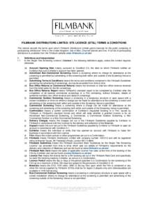 FILMBANK DISTRIBUTORS LIMITED: STS LICENCE (STSL) TERMS & CONDITIONS This licence records the terms upon which Filmbank Distributors Limited grants licences for the public screening of participating distributors’ films