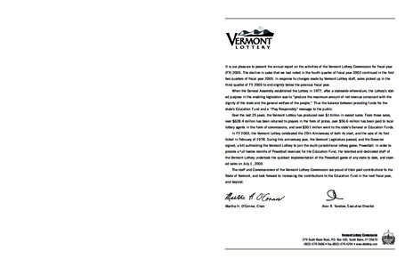 It is our pleasure to present the annual report on the activities of the Vermont Lottery Commission for fiscal year (FY[removed]The decline in sales that we had noted in the fourth quarter of fiscal year 2002 continued in