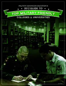 2012 Guide to Top Military- Friendly Colleges & Universities  When the MAE team began this endeavor months ago, our number one priority was that we evaluate schools in light of the unique needs of soldier and veteran st