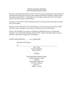 NOTICE OF PUBLIC MEETING STATE BOARD OF EDUCATION Pursuant to Arizona Revised Statutes (A.R.S[removed], notice is hereby given to the members of the State Board of Education and to the general public that the Board wi