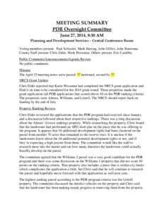 MEETING SUMMARY PDR Oversight Committee June 27, 2014, 8:30 AM Planning and Development Services – Central Conference Room Voting members present: Paul Schissler, Mark Harting, John Gillies, John Steensma. County Staff