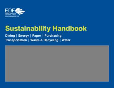 Sustainability Handbook Dining | Energy | Paper | Purchasing Transportation | Waste & Recycling | Water Sustainability Handbook This Sustainability Handbook highlights actionable sustainability