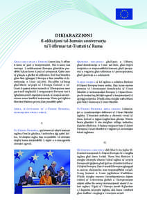 DIKJARAZZJONI fl-okkażjoni tal-ħamsin anniversarju ta’ l-iffirmar tat-Trattati ta’ Ruma Għal sekli sħaħ l-Ewropa kienet idea, li offriet it-tama ta’ paċi u komprensjoni. Dik it-tama issa