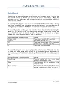 NCUC Search Tips Docket Search Dockets can be searched by date, docket number, and company name. You can also filter search results by docket type and include closed proceedings. Note that whenever you do a search and wi