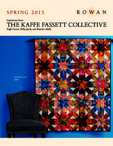 S P R I N GInspiration from THE KAFFE FASSETT COLLECTIVE Kaffe Fassett, Philip Jacobs, and Brandon Mably