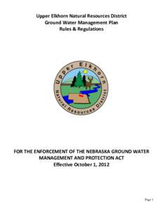 Upper Elkhorn Natural Resources District Ground Water Management Plan Rules & Regulations FOR THE ENFORCEMENT OF THE NEBRASKA GROUND WATER MANAGEMENT AND PROTECTION ACT