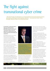 The ﬁght against transnational cyber crime “The new frontier of cyberspace is a virtual world of social and criminal practices that openly challenge current policing methods,” Transnational Cyber Crime, Strategic A