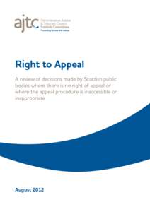 Right to Appeal A review of decisions made by Scottish public bodies where there is no right of appeal or where the appeal procedure is inaccessible or inappropriate