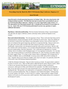 Proceedings from the March 26, 2010 UVM Extension Hops Conference: Hopping to It! Jason Perrault Jason Perrault is a fourth generation hop grower in Yakima Valley. He is also a hop breeder with technical training in gene