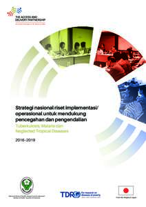 New Health Technologies for TB, Malaria and NTDs  Strategi nasional riset implementasi/ operasional untuk mendukung pencegahan dan pengendalian Tuberkulosis, Malaria dan