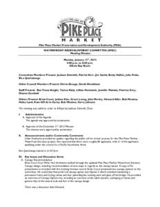 Pike Place Market Preservation and Development Authority (PDA) WATERFRONT REDEVELOPMENT COMMITTEE (WRC) Meeting Minutes Monday, January 13th, 2014 4:00 p.m. to 6:00 p.m. Elliott Bay Room