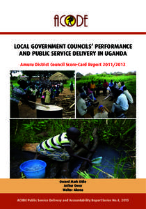 LOCAL GOVERNMENT COUNCILS’ PERFORMANCE AND PUBLIC SERVICE DELIVERY IN UGANDA Amuru District Council Score-Card Report[removed]Oscord Mark Otile Arthur Owor