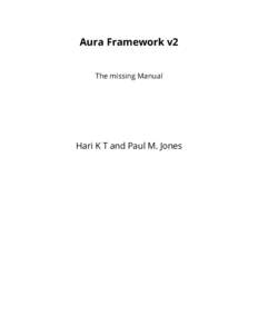 Aura Framework v2 The missing Manual Hari K T and Paul M. Jones  Aura Framework v2